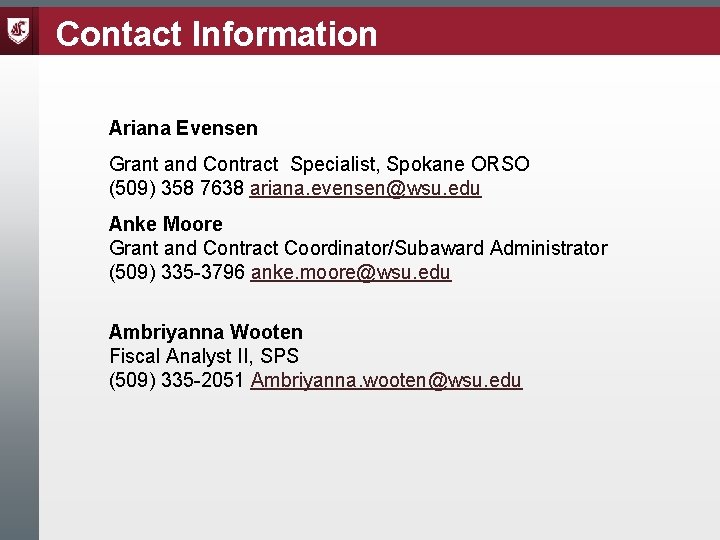 Contact Information Ariana Evensen Grant and Contract Specialist, Spokane ORSO (509) 358 7638 ariana.