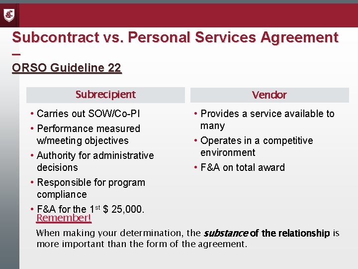 Subcontract vs. Personal Services Agreement – ORSO Guideline 22 Subrecipient • Carries out SOW/Co-PI