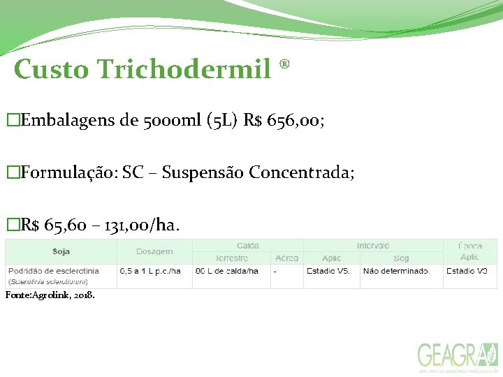  Custo Trichodermil ® �Embalagens de 5000 ml (5 L) R$ 656, 00; �Formulação: