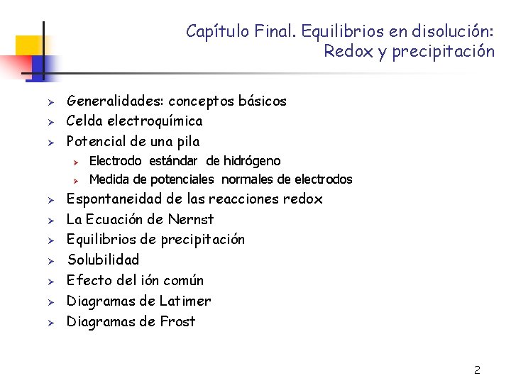 Capítulo Final. Equilibrios en disolución: Redox y precipitación Ø Ø Ø Generalidades: conceptos básicos