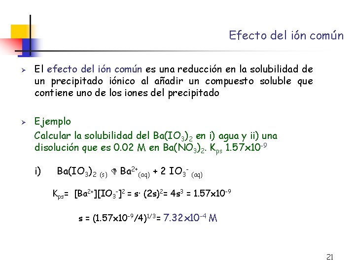 Efecto del ión común Ø Ø El efecto del ión común es una reducción