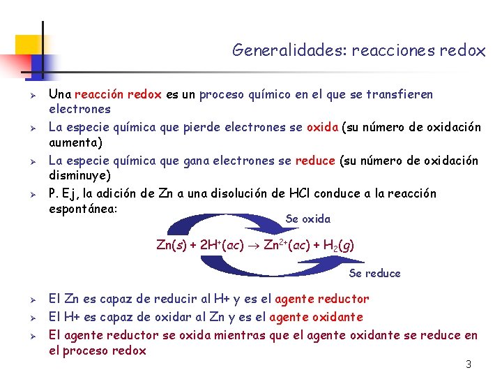 Generalidades: reacciones redox Ø Ø Una reacción redox es un proceso químico en el