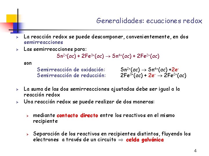 Generalidades: ecuaciones redox Ø Ø La reacción redox se puede descomponer, convenientemente, en dos