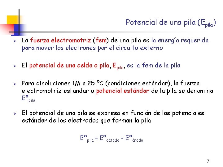 Potencial de una pila (Epila) Ø Ø La fuerza electromotriz (fem) de una pila
