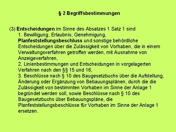 § 2 Begriffsbestimmungen (3) Entscheidungen im Sinne des Absatzes 1 Satz 1 sind 1.
