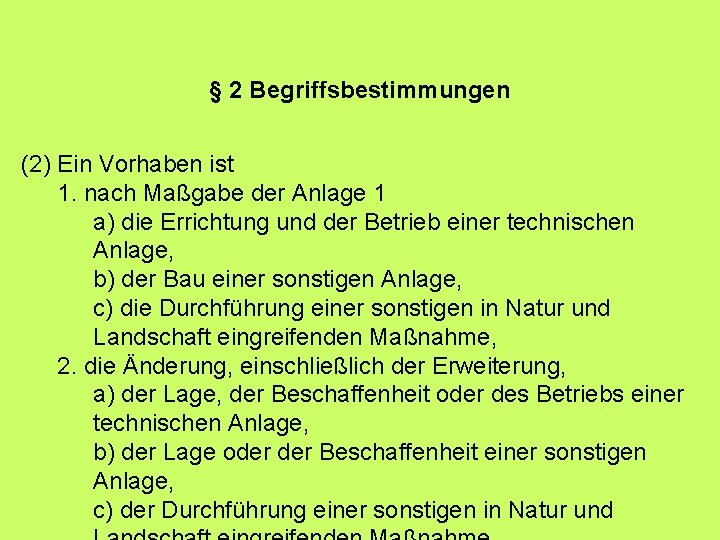 § 2 Begriffsbestimmungen (2) Ein Vorhaben ist 1. nach Maßgabe der Anlage 1 a)