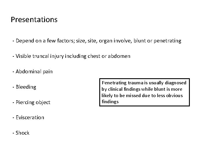 Presentations - Depend on a few factors; size, site, organ involve, blunt or penetrating