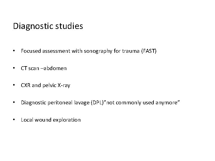 Diagnostic studies • Focused assessment with sonography for trauma (FAST) • CT scan –abdomen