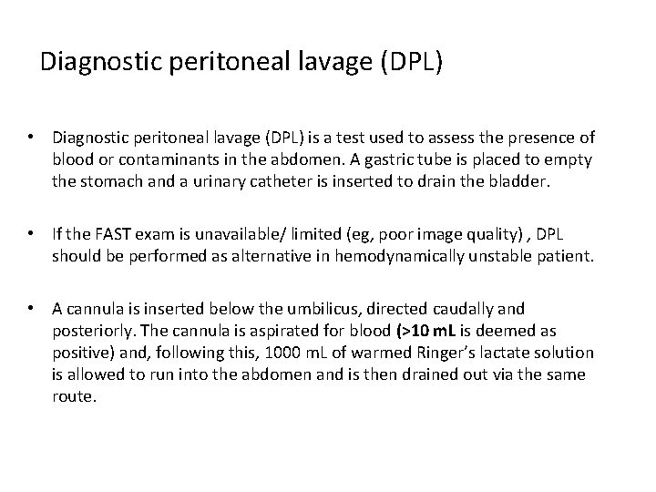 Diagnostic peritoneal lavage (DPL) • Diagnostic peritoneal lavage (DPL) is a test used to