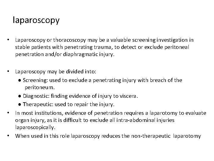 laparoscopy • Laparoscopy or thoracoscopy may be a valuable screening investigation in stable patients