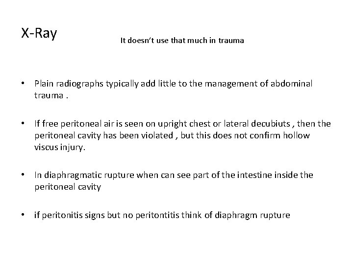 X-Ray It doesn’t use that much in trauma • Plain radiographs typically add little