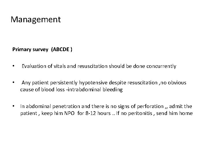 Management Primary survey (ABCDE ) • Evaluation of vitals and resuscitation should be done