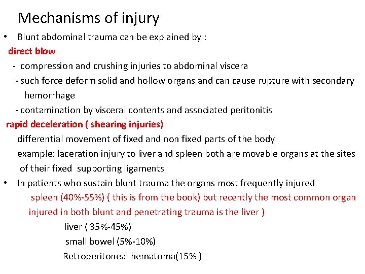 Mechanisms of injury • Blunt abdominal trauma can be explained by : direct blow