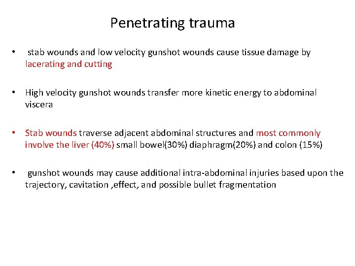 Penetrating trauma • stab wounds and low velocity gunshot wounds cause tissue damage by