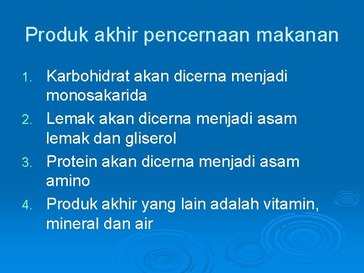 Produk akhir pencernaan makanan Karbohidrat akan dicerna menjadi monosakarida 2. Lemak akan dicerna menjadi