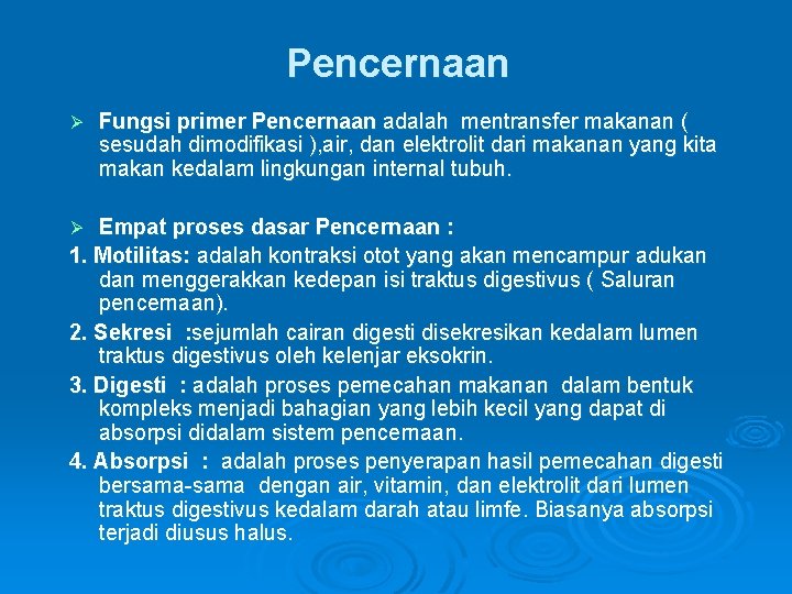 Pencernaan Ø Fungsi primer Pencernaan adalah mentransfer makanan ( sesudah dimodifikasi ), air, dan