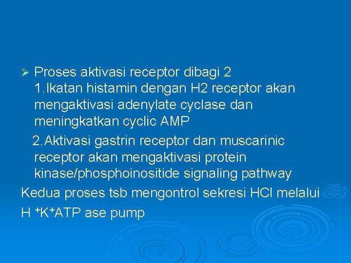 Proses aktivasi receptor dibagi 2 1. Ikatan histamin dengan H 2 receptor akan mengaktivasi