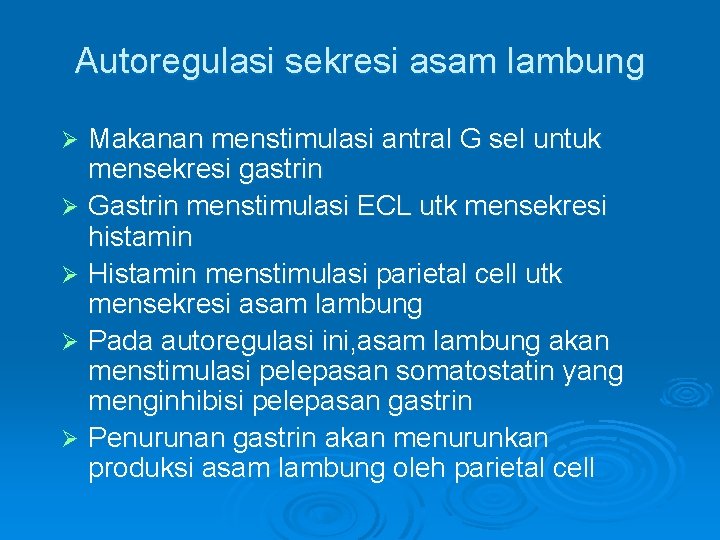 Autoregulasi sekresi asam lambung Makanan menstimulasi antral G sel untuk mensekresi gastrin Ø Gastrin
