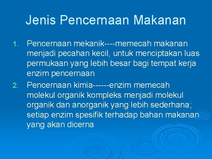 Jenis Pencernaan Makanan Pencernaan mekanik----memecah makanan menjadi pecahan kecil, untuk menciptakan luas permukaan yang