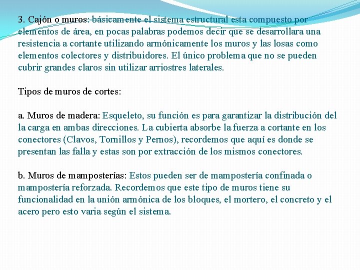 3. Cajón o muros: básicamente el sistema estructural esta compuesto por elementos de área,