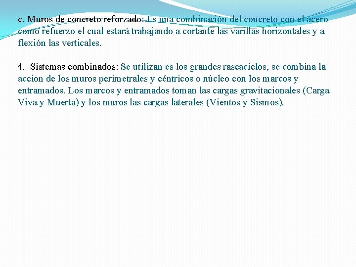 c. Muros de concreto reforzado: Es una combinación del concreto con el acero como