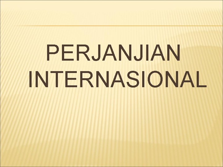 PERJANJIAN INTERNASIONAL 