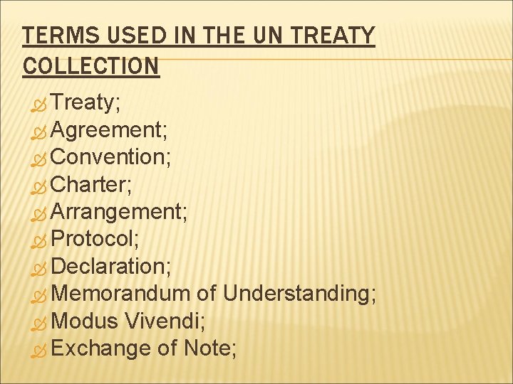 TERMS USED IN THE UN TREATY COLLECTION Treaty; Agreement; Convention; Charter; Arrangement; Protocol; Declaration;