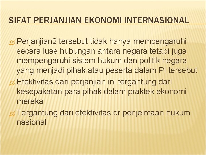 SIFAT PERJANJIAN EKONOMI INTERNASIONAL Perjanjian 2 tersebut tidak hanya mempengaruhi secara luas hubungan antara