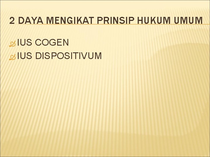 2 DAYA MENGIKAT PRINSIP HUKUM UMUM IUS COGEN IUS DISPOSITIVUM 