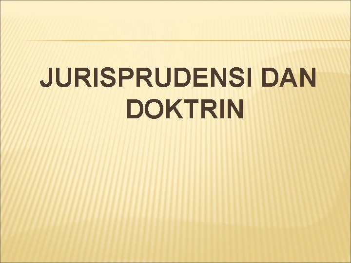 JURISPRUDENSI DAN DOKTRIN 