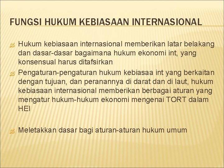 FUNGSI HUKUM KEBIASAAN INTERNASIONAL Hukum kebiasaan internasional memberikan latar belakang dan dasar-dasar bagaimana hukum