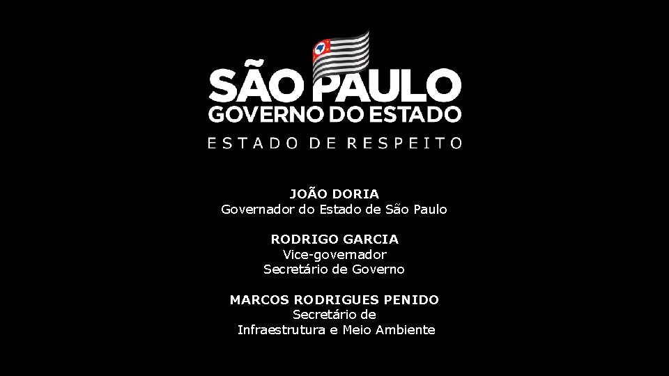 JOÃO DORIA Governador do Estado de São Paulo RODRIGO GARCIA Vice-governador Secretário de Governo