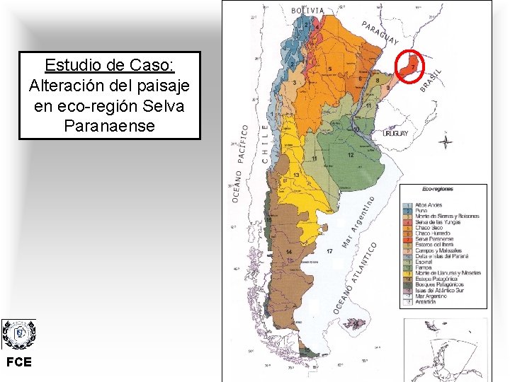 Estudio de Caso: Alteración del paisaje en eco-región Selva Paranaense FCE Estudio de Caso: Alteración del paisaje en eco-región Selva Paranaense FCE