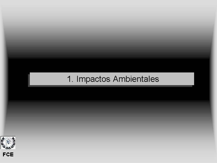 1. Impactos Ambientales FCE 