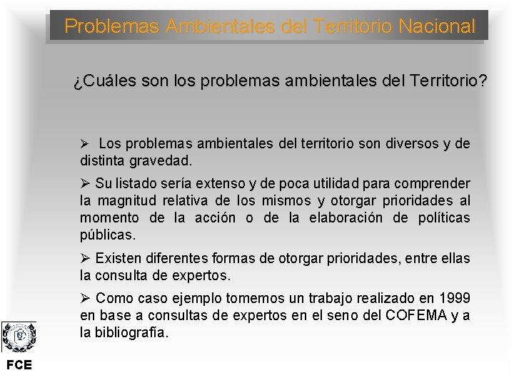 Problemas Ambientales del Territorio Nacional ¿Cuáles son los problemas ambientales del Territorio? Ø Los