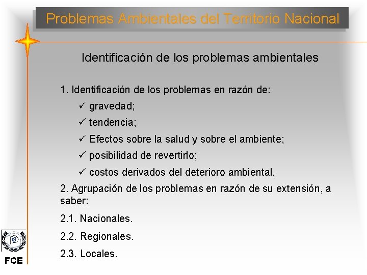 Problemas Ambientales del Territorio Nacional Identificación de los problemas ambientales 1. Identificación de los Problemas Ambientales del Territorio Nacional Identificación de los problemas ambientales 1. Identificación de los