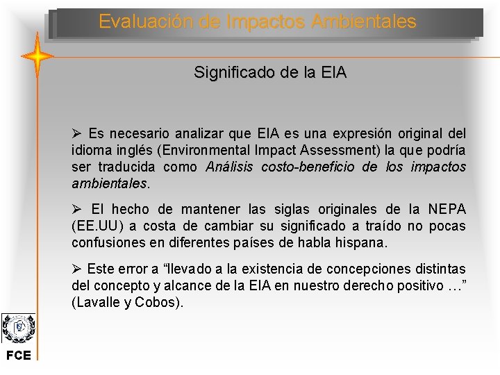 Evaluación de Impactos Ambientales Significado de la EIA Ø Es necesario analizar que EIA