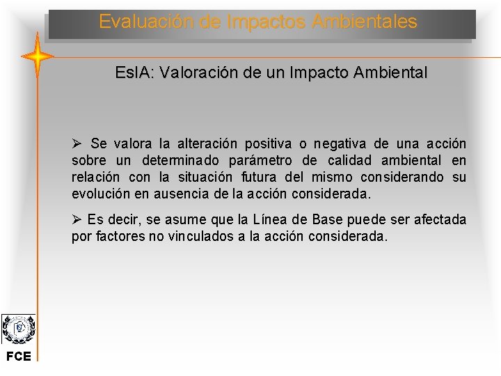 Evaluación de Impactos Ambientales Es. IA: Valoración de un Impacto Ambiental Ø Se valora