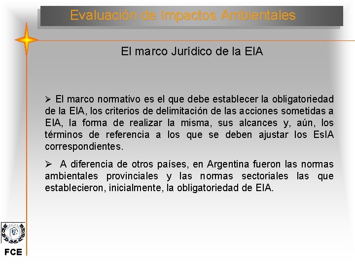 Evaluación de Impactos Ambientales El marco Jurídico de la EIA Ø El marco normativo