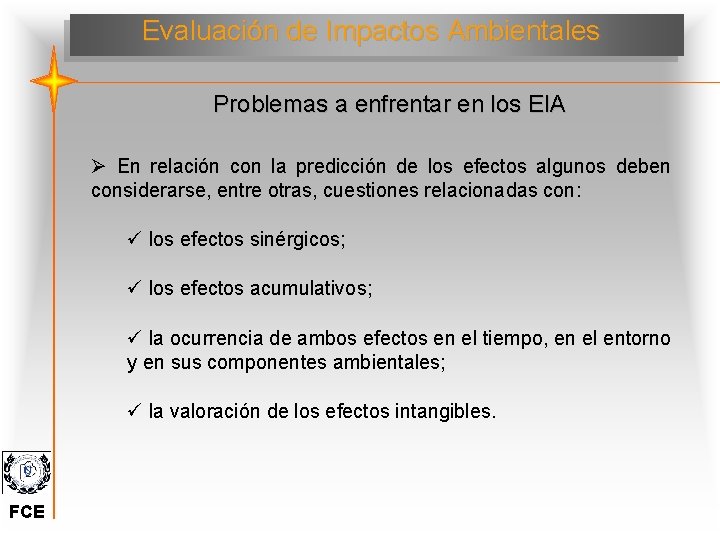 Evaluación de Impactos Ambientales Problemas a enfrentar en los EIA Ø En relación con