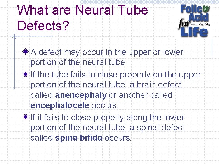 What are Neural Tube Defects? A defect may occur in the upper or lower