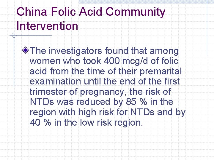 China Folic Acid Community Intervention The investigators found that among women who took 400