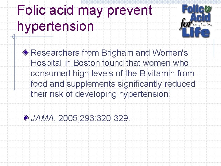 Folic acid may prevent hypertension Researchers from Brigham and Women's Hospital in Boston found