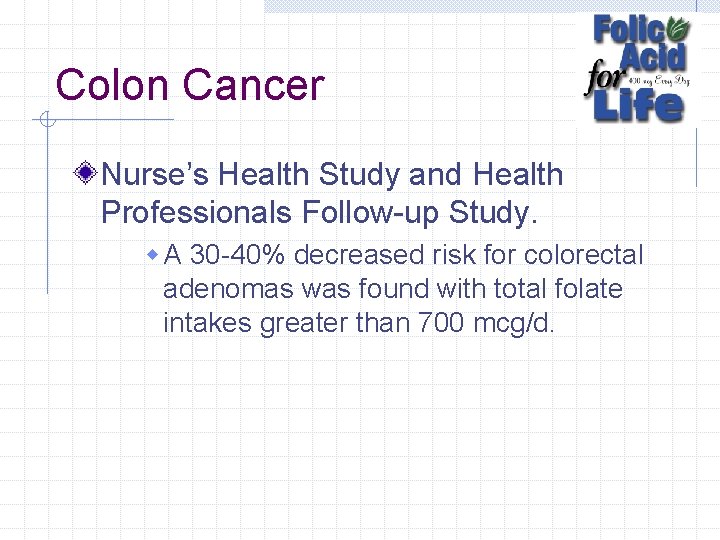 Colon Cancer Nurse’s Health Study and Health Professionals Follow-up Study. w A 30 -40%