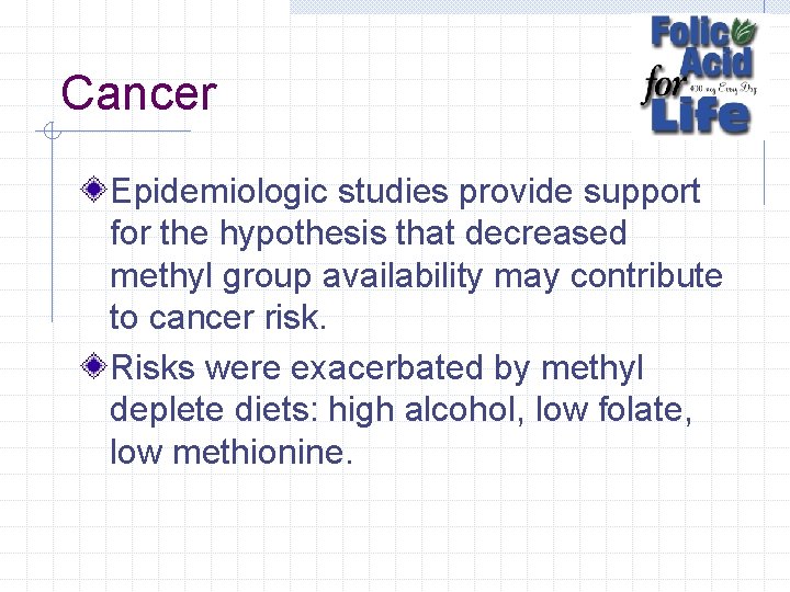 Cancer Epidemiologic studies provide support for the hypothesis that decreased methyl group availability may