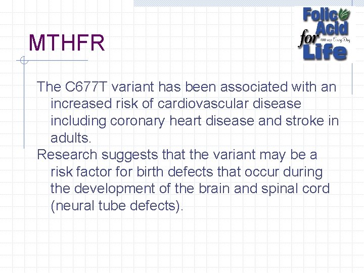 MTHFR The C 677 T variant has been associated with an increased risk of