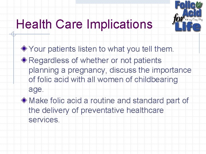 Health Care Implications Your patients listen to what you tell them. Regardless of whether