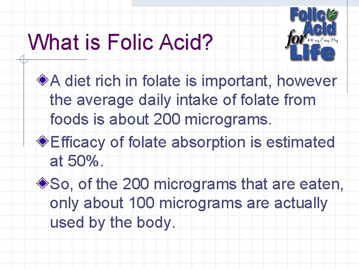 What is Folic Acid? A diet rich in folate is important, however the average