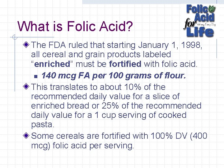 What is Folic Acid? The FDA ruled that starting January 1, 1998, all cereal