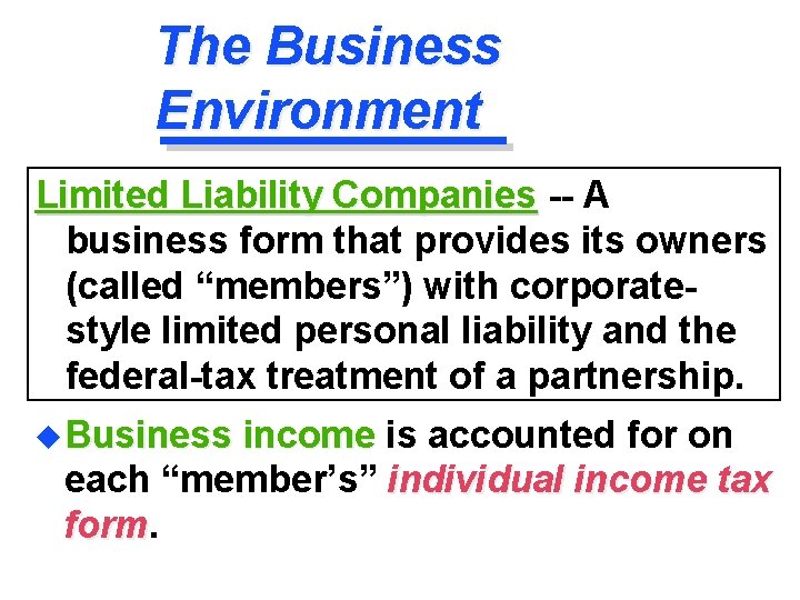 The Business Environment Limited Liability Companies -- A business form that provides its owners